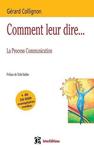 Comment leur dire... La Process Communication 9782100046799