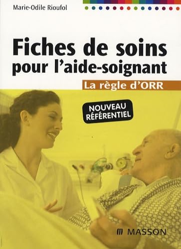 Fiches de soins pour l'aide-soignant: La règle d'ORR 9782294702341