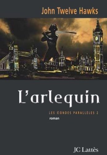 Les mondes parallèles, tome 2 : L'arlequin 9782709627221