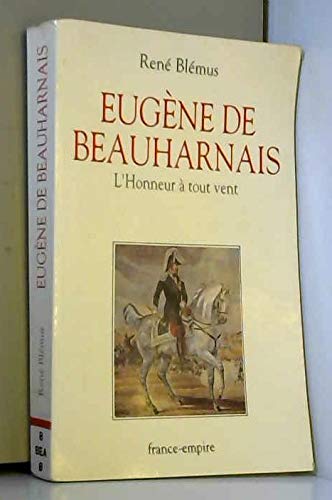 Eugène de Beauharnais. L'honneur à tout vent 9782704807185