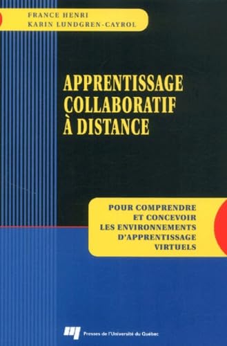 APPRENTISSAGE COLLABORATIF A DISTANCE. POUR COMPRENDRE ET CO 9782760510944
