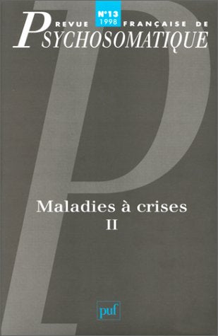 Revue française de psychosomatique, 1998, numéro 13 : Maladies à crises, tome 2 9782130491958