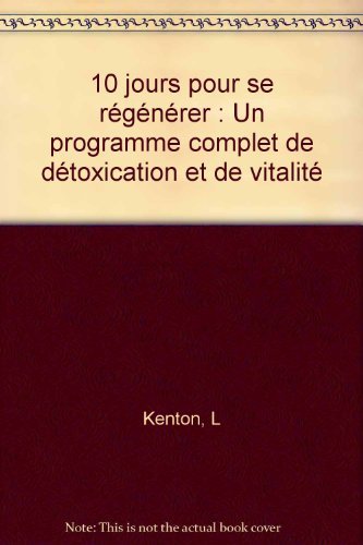 10 jours pour se régénérer: Un programme complet de détoxication et de vitalité 9782909206080