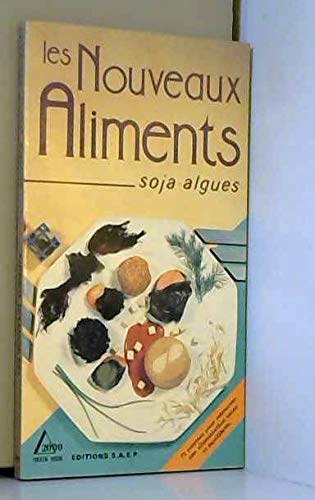 Les nouveaux aliments: Soja, algues 9782737220609