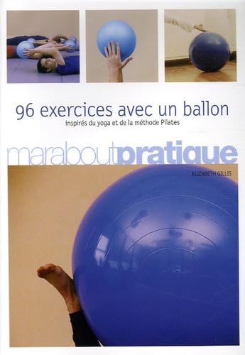 96 exercices avec un ballon - inspirés du yoga et de la méthode Pilates 9782501042925