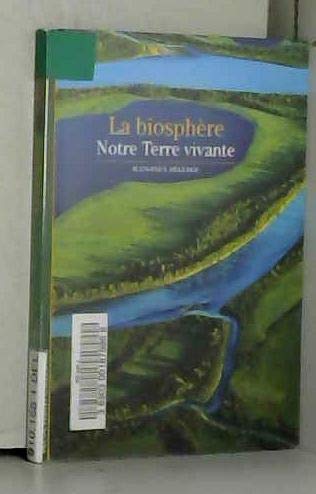 La Biosphère : Notre terre vivante 9782070760824