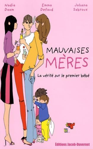Mauvaises mères : la vérité sur le premier bébé 9782847242027