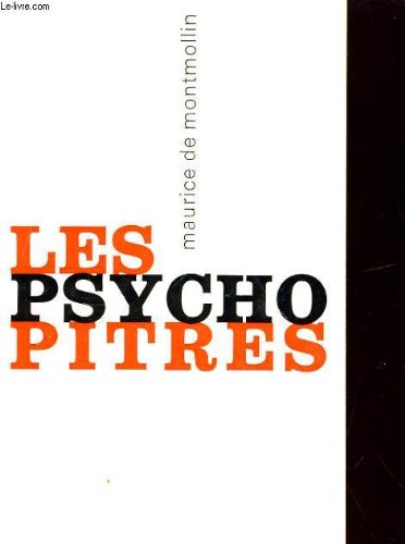 LES PSYCHOPITRES, UNE AUTOCRITIQUE DE LA PSYCHOLOGIE INDUSTRIELLE