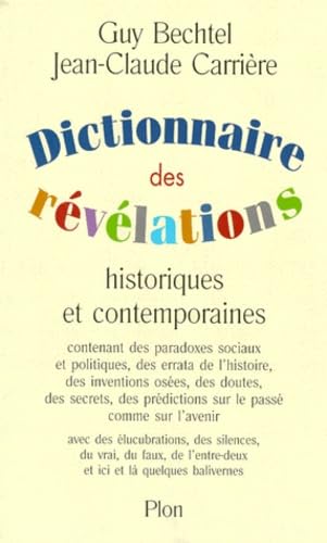 Dictionnaire des révélations historiques et contemporaines: Contenant des paradoxes sociaux et politiques, des errata de l'histoire, des inventions ... faux, de l'entre-deux et, ici et là, quelques 9782259189644