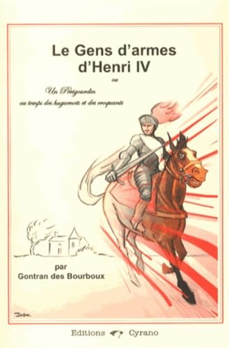 Les gens d'armes d'Henri IV: Un Périgourdin au temps des huguenots et des croquants 9782918136118