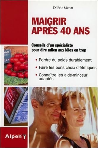 Maigrir après 40 ans: Enfin un livre minceur adapté aux plus de 40 ans ! 9782916784571