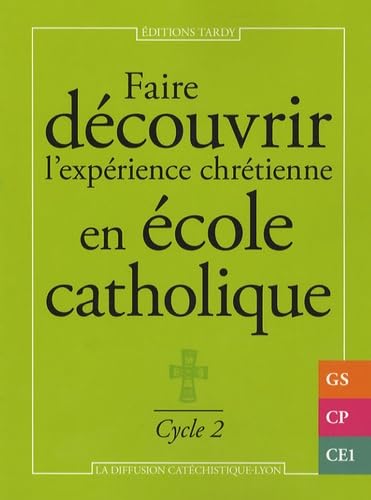 Faire découvrir l'expérience chrétienne en école catholique - cycle 2 9782710504573