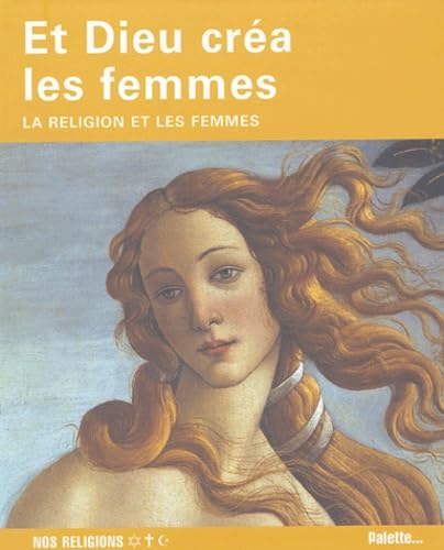 Et Dieu créa les femmes: La religion et les femmes 9782952143882
