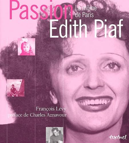 Passion Edith Piaf : La Môme de Paris 9782845970922
