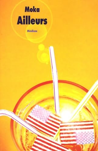 Ailleurs: Trilogie : Ailleurs, rien n'est tout blanc ou tout noir ; Le puits d'amour ; A nous la belle vie 9782211093392