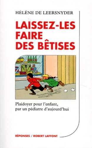 Laissez-les faire des bêtises : Plaidoyer pour l'enfant par un pédiatre d'aujourd'hui 9782221079010