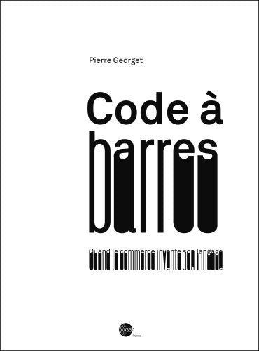 Code a Barres, Quand le Commerce Invente Son Langage 9782355110009