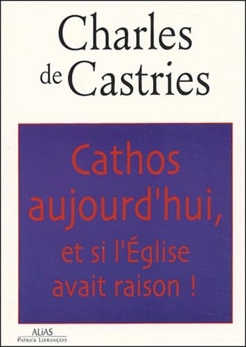 Cathos aujourd'hui, et si l'Eglise avait raison ! 9782847260540