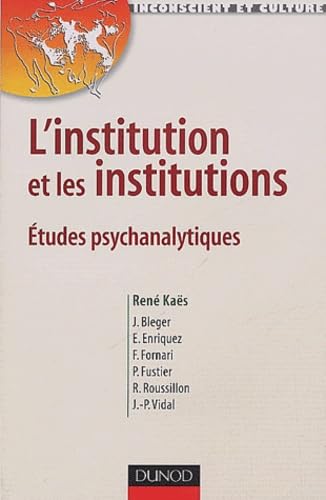 L'institution et les institutions : Études psychanalytiques 9782100071425
