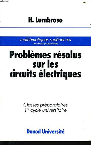 Problèmes résolus sur les circuits électriques: [classes préparatoires, 1er cycle universitaire 9782040157760