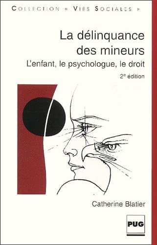 La Délinquance des mineurs : L'Enfant, le psychologue, le droit.2e Edition Actualisée et Augmentée 9782706110665