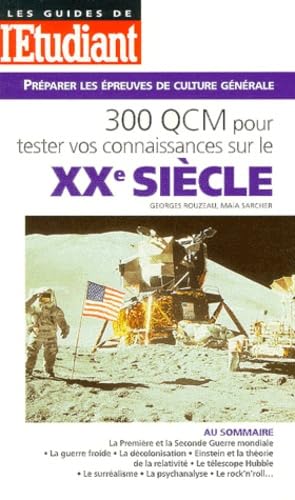 300 QCM pour tester vos connaissances sur le XXe siècle: Préparer les épreuves de culture générale 9782867458361