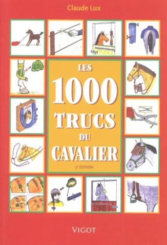 Les 1000 trucs du cavalier, 3e Edition 9782711415069