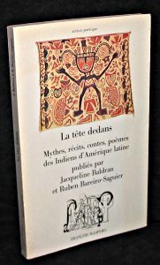 La Tête dedans: Mythes, récits, contes, poèmes des Indiens d'Amérique latine 9782707111463