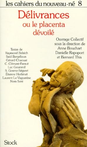 Les Cahiers Du Nouveau-Ne Tome 8 : Delivrances Ou Le Placenta Devoile 9782234021730