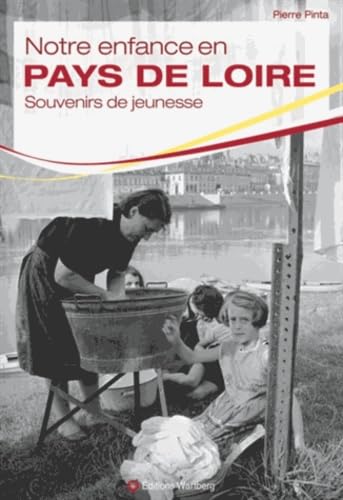 Notre enfance en Pays de Loire: Enfants de la guerre et du baby boom 9783831327720