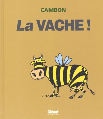 La Vache ! 9782723437790