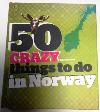 50 CRAZY things to do in Norway 9788276701944
