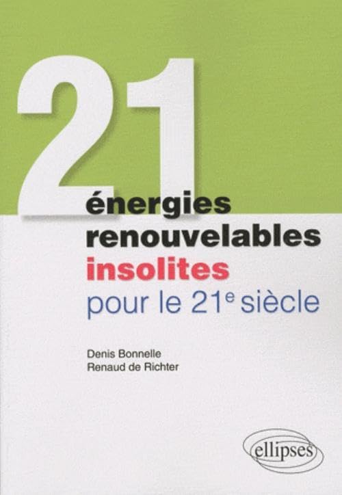 21 énergies renouvelables insolites pour le 21eme SIECLE 9782729854072