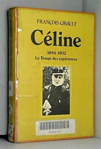Céline Tome 1 1894 1932 le temps des espérances