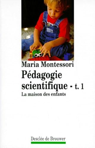 Pédagogie scientifique, tome 1 : La Maison des enfants 9782220032580
