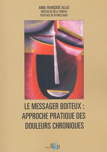 LE MESSAGER BOITEUX: APPROCHE PRATIQUE DES DOULEURS CHRONIQUES 9782880491819