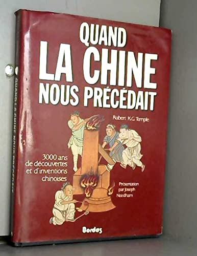 Quand la chine nous precedait : 3 000 ans de découvertes et d'inventions chinoises 9782040129484