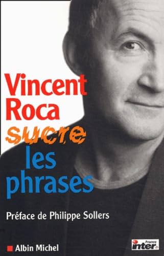 Vincent Roca sucre les phrases 9782226138583