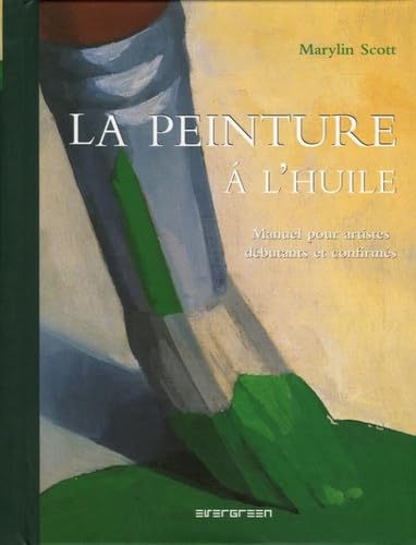 La peinture à l'huile: Manuel pour artistes débutants et confirmés 9783822845448