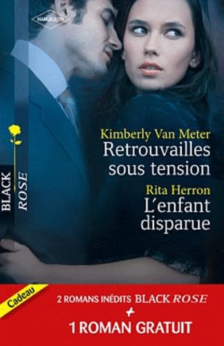 Retrouvailles sous tension ; L'enfant disparue ; Dangereux secrets 9782280245913