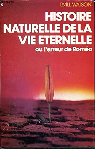 Histoire naturelle de la vie éternelle ou l'Erreur de Roméo 9782724203523