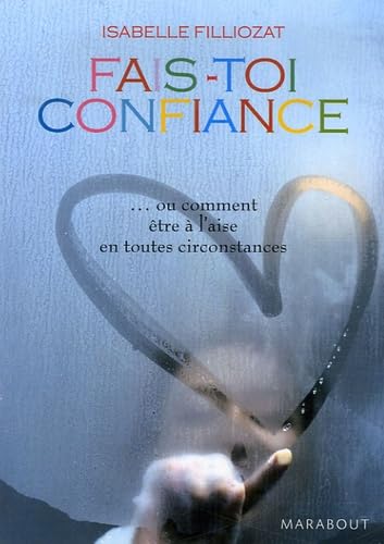 Fais-toi confiance... ou comment être à l'aise en toutes circonstances 9782501049634