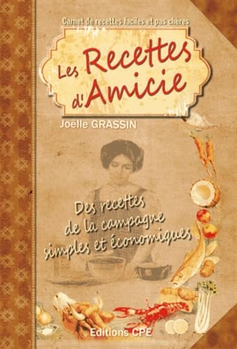 Les Recettes d'Amicie: Des recettes de la campagne simples et économiques 9782845038509