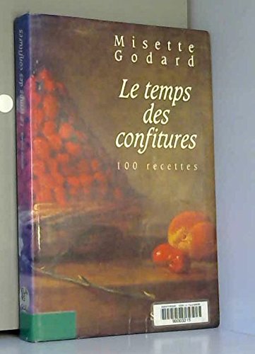 Le temps des confitures: 100 recettes 9782232104466