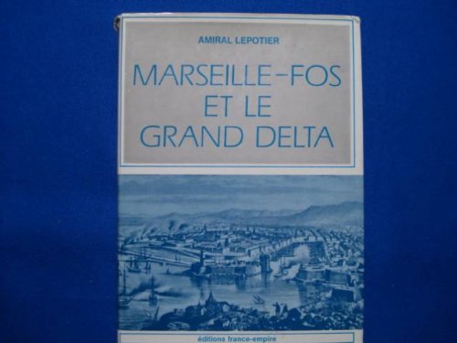 Marseille-Fos et le Grand delta (Collection Marine, reliée)