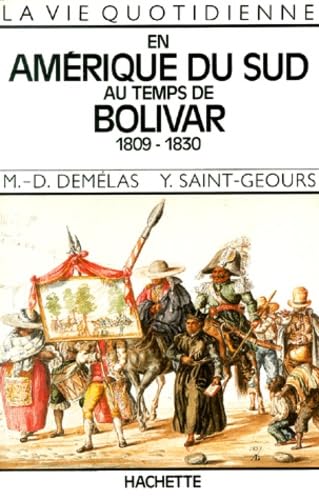 En Amérique du Sud au temps de Bolivar: 1809-1830 9782010114632