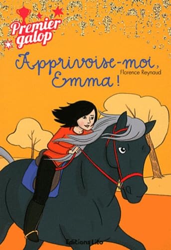 Premier galop : apprivoise-moi, emma ! - Dès 8 ans 9782244440231