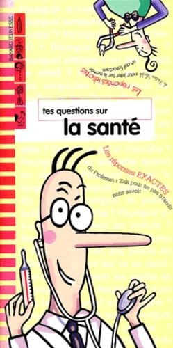 Tes questions sur la santé: Les réponses de Zak et Loufok 9782747013123