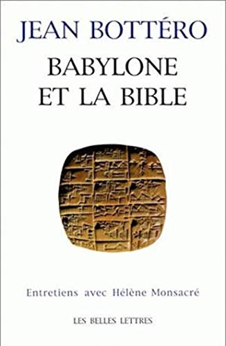 Babylone et la Bible: Entretiens avec Hélène Monsacré 9782251440262