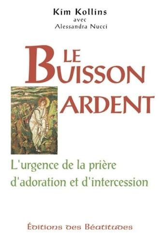 Le buisson ardent. L'urgence de la prière d'adoration et d'intercession 9782840241812